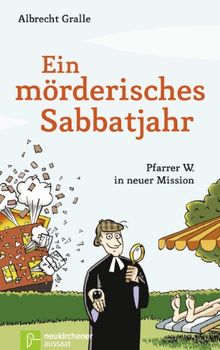 Ein mörderisches Sabbatjahr: Pfarrer W. in neuer Mission