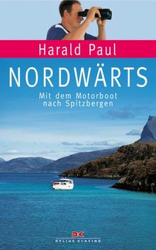 Nordwärts. Mit dem Motorboot nach Spitzbergen von Paul, Harald | Buch | Zustand gut