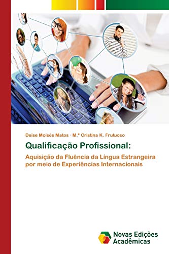 Qualificação Profissional:: Aquisição da Fluência da Língua Estrangeira por meio de Experiências Internacionais