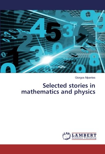 Selected stories in mathematics and physics