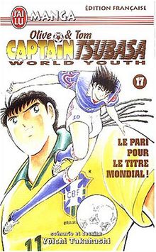 Captain Tsubasa World Youth, Tome 17 : Le pari pour le titre mondial (Manga)