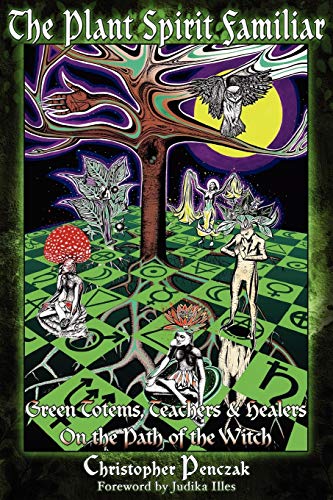 Christopher Penczak The Plant Spirit Familiar