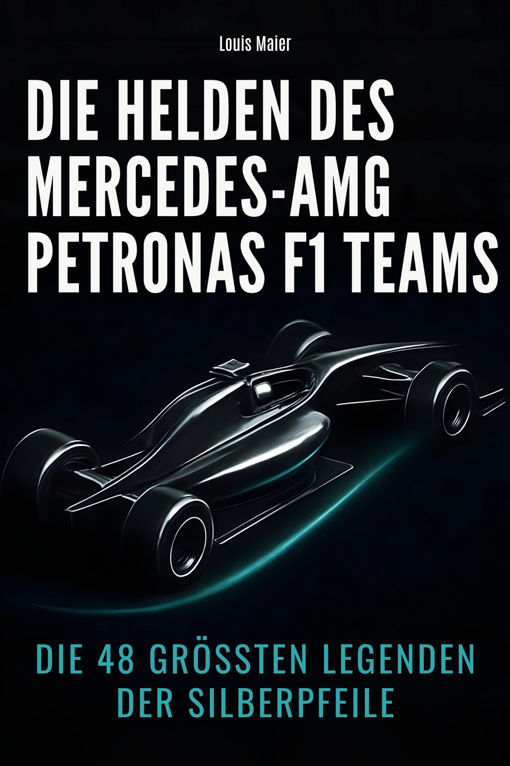 Die Helden des Mercedes-AMG Petronas F1 Teams: Die 48 größten Legenden der Silberpfeile