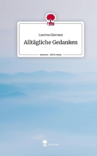 Alltägliche Gedanken. Life is a Story - story.one