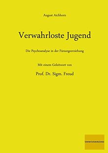 Verwahrloste Jugend: Die Psychoanalyse in der Fürsorgeerziehung