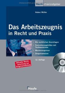 Das Arbeitszeugnis in Recht und Praxis: Die rechtlichen Grundlagen, Formulierungshilfen mit Textbausteinen, Musterzeugnisse,  Zeugnisanalyse: ... Textbausteine, Zeugnisanalyse