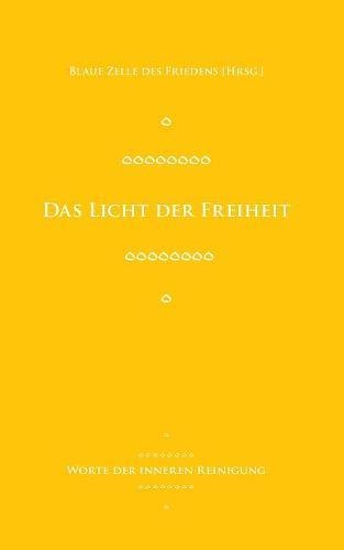 Das Licht der Freiheit: Worte der inneren Reinigung