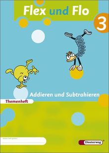 Flex und Flo - Ausgabe 2007: Themenheft Addieren und Subtrahieren 3: Verbrauchsmaterial
