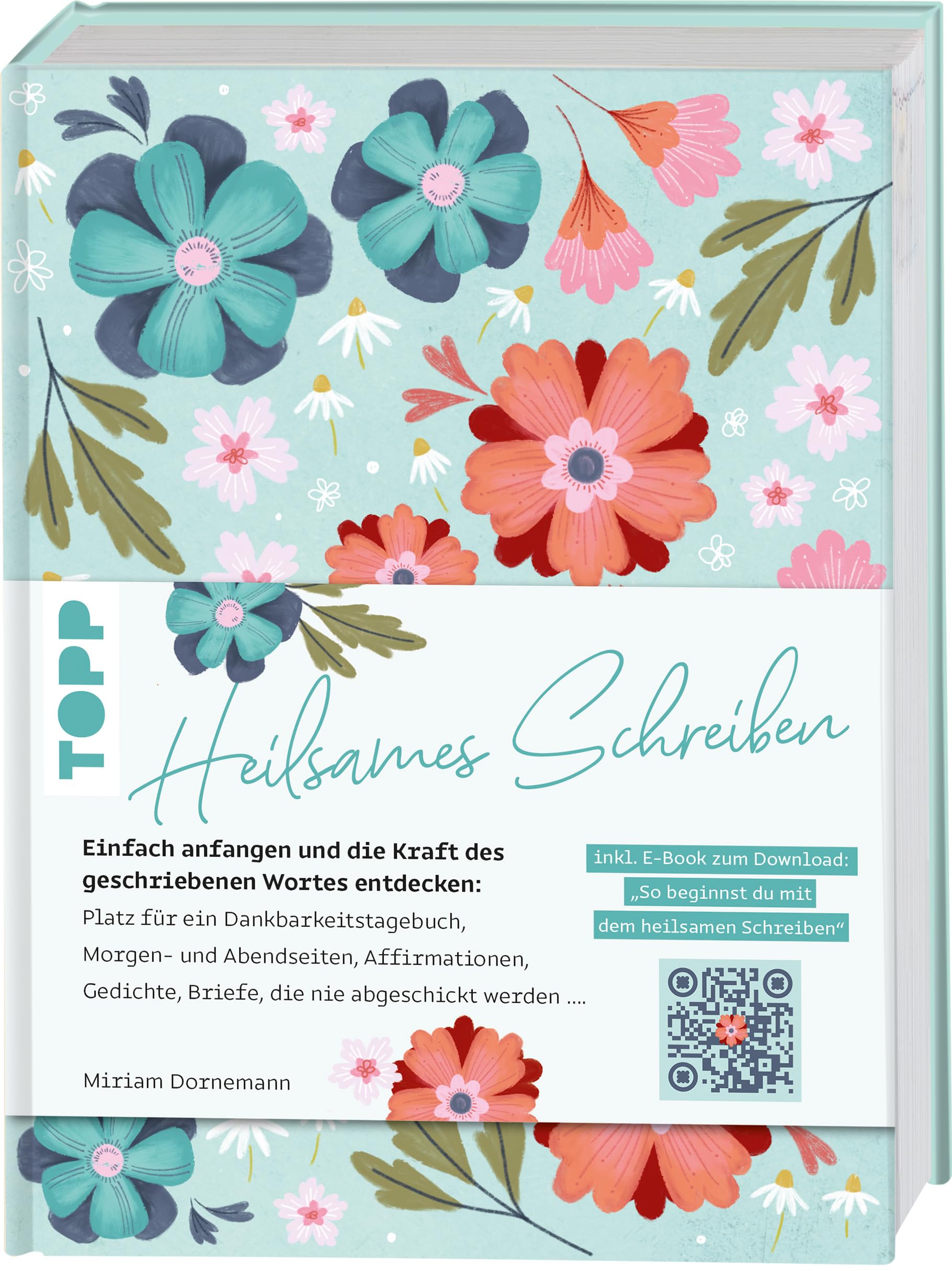 Heilsames Schreiben: Entdecke die Kraft des geschriebenen Wortes. Morgenseiten, Abendseiten, Affirmationen, Dankbarkeitstagebuch, Gedichte/Haiku und Briefe, die nie abgeschickt werden