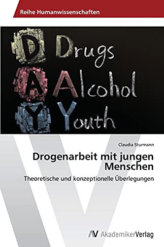 Drogenarbeit mit jungen Menschen: Theoretische und konzeptionelle Überlegungen