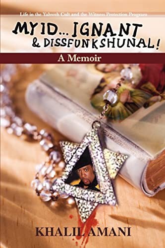 My id ý Ignant & Dissfunkshunal!: Life in the Yahweh Cult and the Witness Protection Program