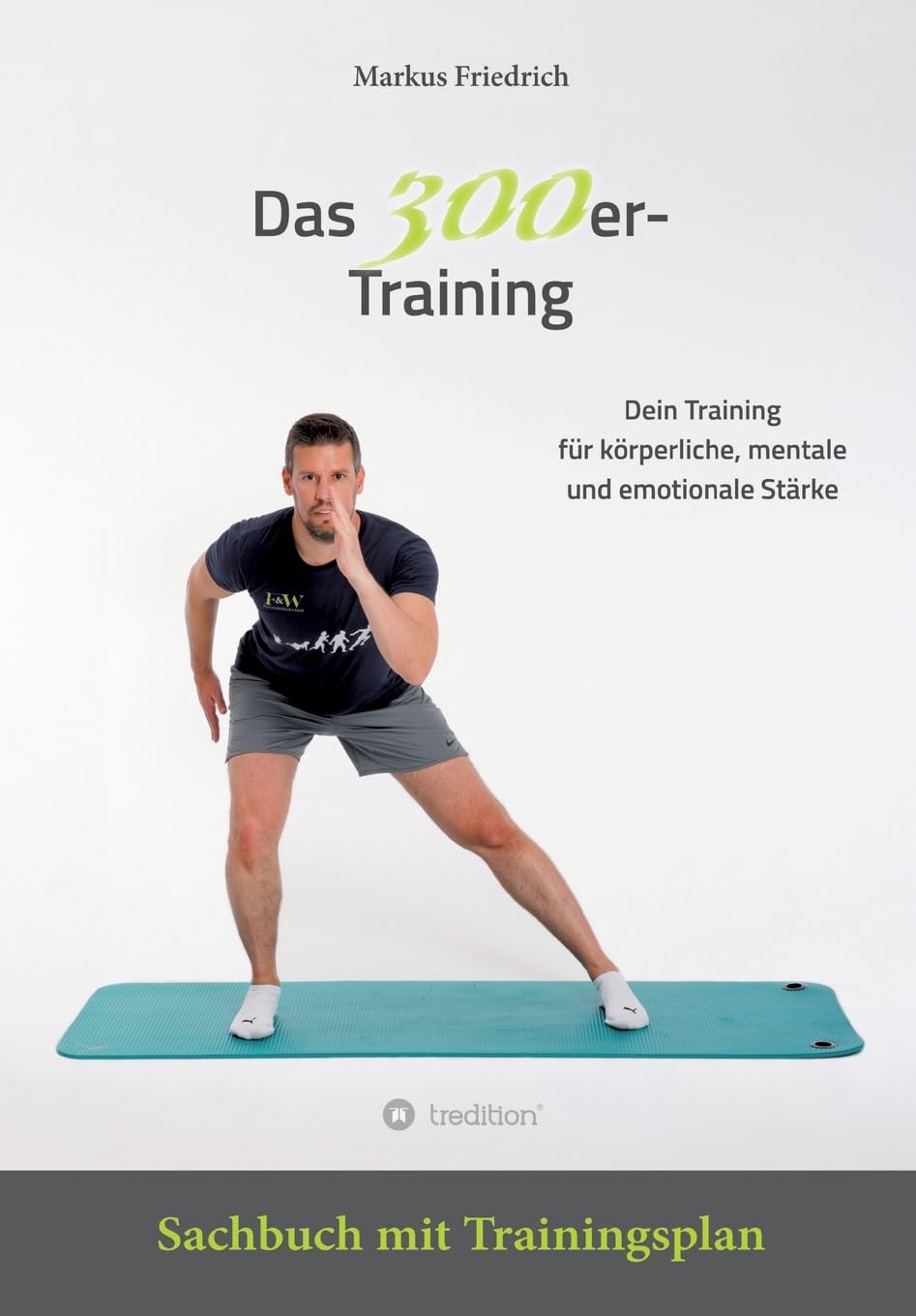 Das 300er-Training: Dein Training für körperliche, mentale und emotionale Stärke. Sachbuch mit Übungsanleitungen für 30 Tage