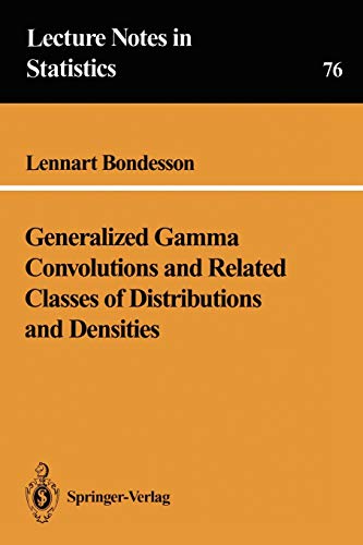 Generalized Gamma Convolutions and Related Classes of Distributions and Densities (Lecture Notes in Statistics, 76, Band 76)