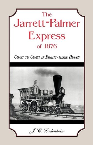 The Jarrett-Palmer Express of 1876, Coast to Coast in Eighty-Three Hours