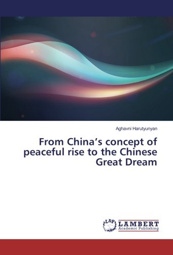 From China’s concept of peaceful rise to the Chinese Great Dream