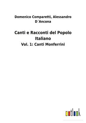 Canti e Racconti del Popolo Italiano: Vol. 1: ¿anti Monferrini