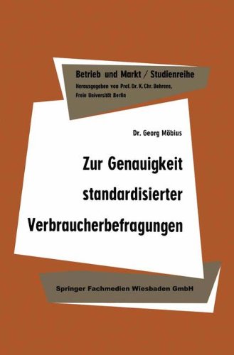 Zur Genauigkeit standardisierter Verbraucherbefragungen (Studienreihe Betrieb und Markt)
