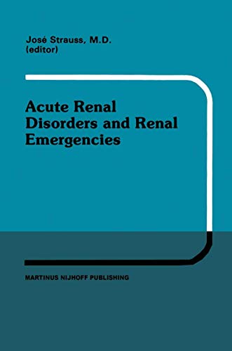Acute Renal Disorders and Renal Emergencies: Proceedings of Pediatric Nephrology Seminar X held at Bal Harbour, Florida, January 30 – February 3, 1983 (Developments in Nephrology, 7, Band 7)