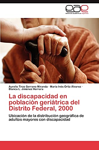 La discapacidad en población geriátrica del Distrito Federal, 2000: Ubicación de la distribución geográfica de adultos mayores con discapacidad