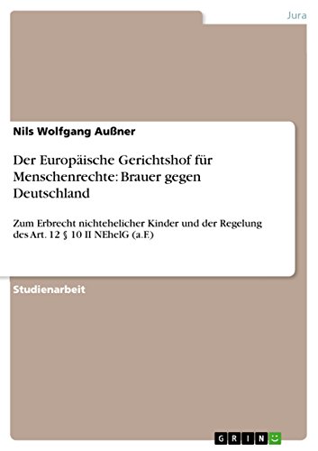 Der Europäische Gerichtshof für Menschenrechte: Brauer gegen Deutschland: Zum Erbrecht nichtehelicher Kinder und der Regelung des Art. 12 § 10 II NEhelG (a.F.)