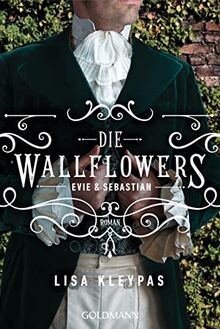 Die Wallflowers - Evie & Sebastian: Roman. - Die unwiderstehliche Romance-Reihe für alle Bridgerton Fans. (Die Wallflowers-Reihe, Band 3)