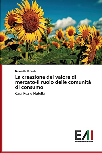 La creazione del valore di mercato-Il ruolo delle comunità di consumo: Casi Ikea e Nutella
