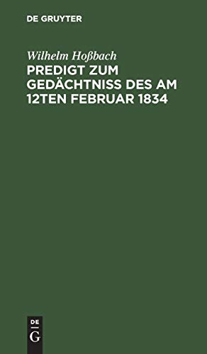 Predigt zum Gedächtniß des am 12ten Februar 1834: Selig entschlafenen Pastors an der Dreifaltigkeits-Kirche zu Berlin Doktors und Professors ... gehalten am Sonntage Oculi (2. März) 1834