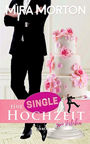 Eine Singlehochzeit zum Verlieben: Liebesroman (Marry me)