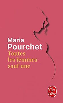 Toutes les femmes sauf une : récit