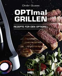 OPTImal Grillen: Rezepte für den Optigrill - Das Original