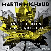 In die Fluten der Dunkelheit: Victor Lessard ermittelt. Band 3