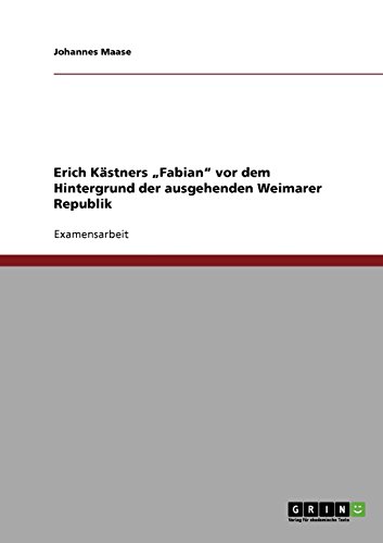 Erich Kästners Fabian vor dem Hintergrund der ausgehenden Weimarer Republik