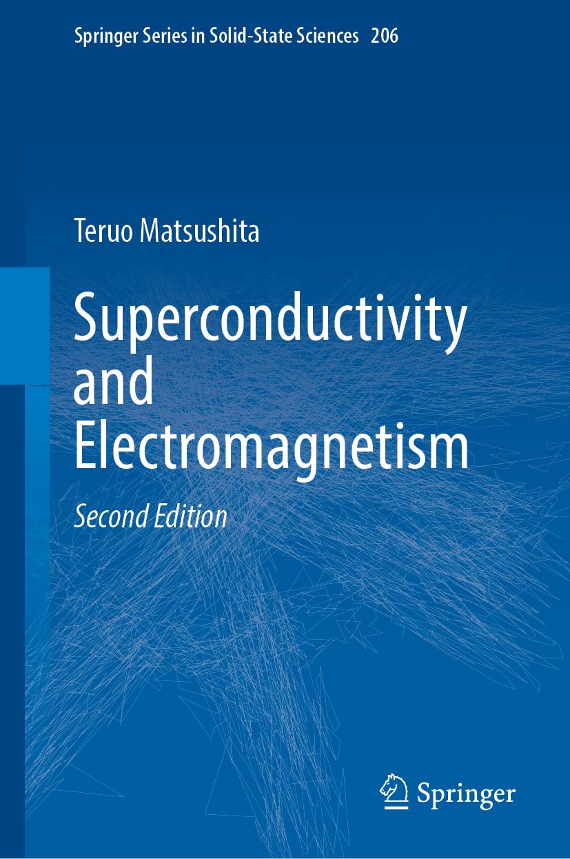 Superconductivity and Electromagnetism (Springer Series in Solid-State Sciences, 206, Band 206)