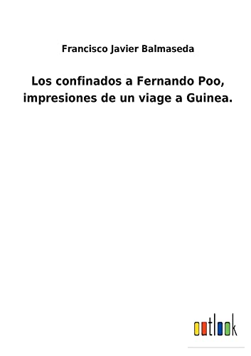 Los confinados a Fernando Poo, impresiones de un viage a Guinea.