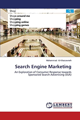 Search Engine Marketing: An Exploration of Consumer Response towards Sponsored Search Advertising (SSA)