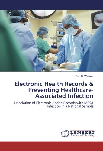 Electronic Health Records & Preventing Healthcare-Associated Infection: Association of Electronic Health Records with MRSA Infection in a National Sample