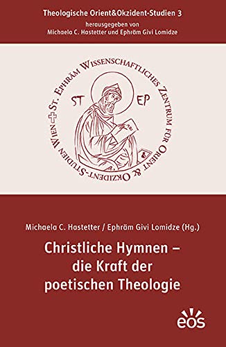 Christliche Hymnen - die Kraft der poetischen Theologie (Theologische Orient&Okzident-Studien)