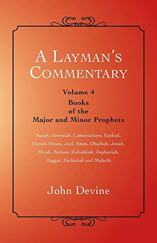 A Layman's Commentary: Volume 4 - Books of the Major and Minor Prophets