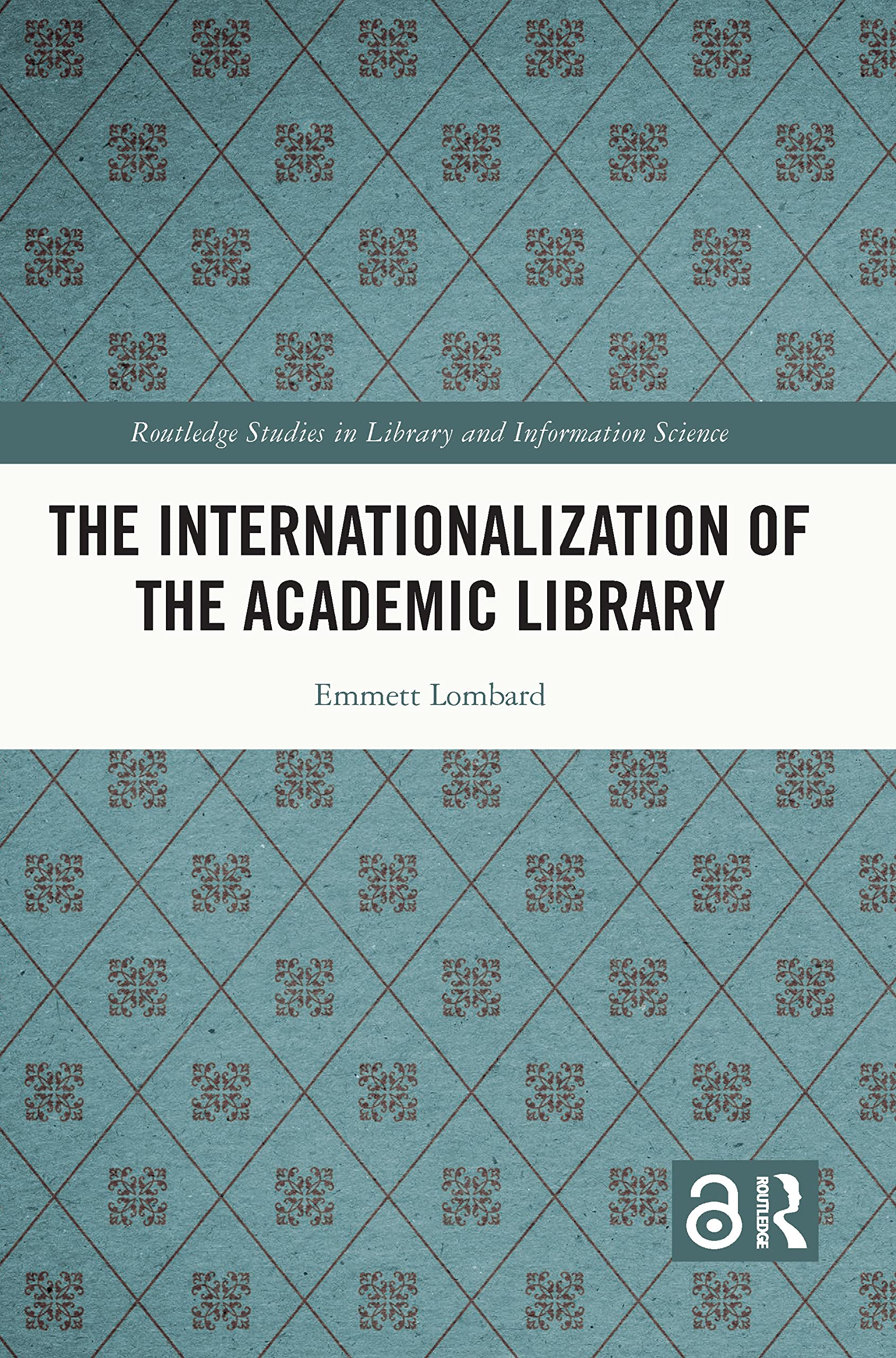 The Internationalization of the Academic Library (Routledge Studies in Library and Information Science)
