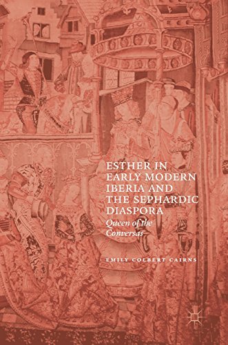 Esther in Early Modern Iberia and the Sephardic Diaspora: Queen of the Conversas
