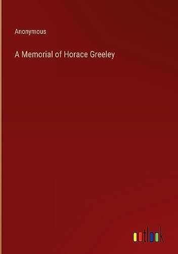 A Memorial of Horace Greeley