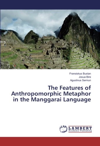 The Features of Anthropomorphic Metaphor in the Manggarai Language