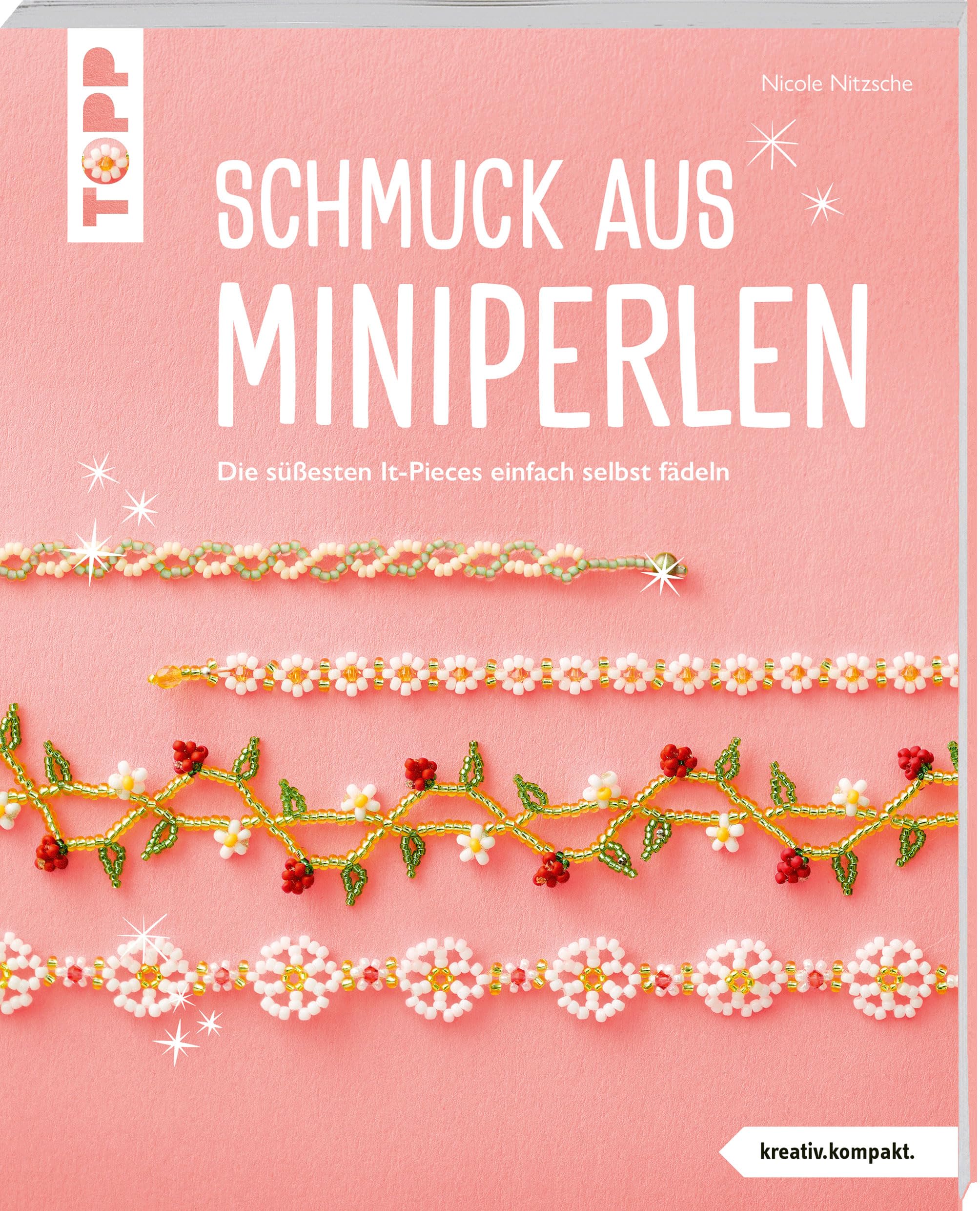 Schmuck aus Miniperlen (kreativ.kompakt): Die süßesten It-Pieces einfach selbst fädeln