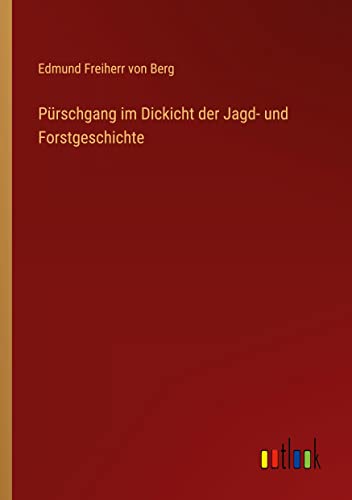 Pürschgang im Dickicht der Jagd- und Forstgeschichte