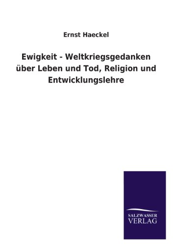 Ewigkeit - Weltkriegsgedanken über Leben und Tod, Religion und Entwicklungslehre
