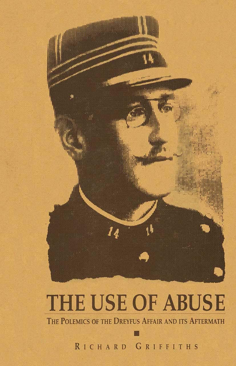 The Use of Abuse: The Polemics of the Dreyfus Affair and Its Aftermath (Berg French Studies)