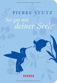 Sei gut mit deiner Seele (HERDER spektrum)