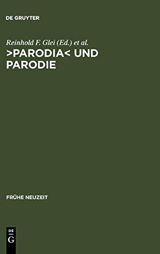 >Parodia< und Parodie: Aspekte intertextuellen Schreibens in der lateinischen Literatur der Frühen Neuzeit (Frühe Neuzeit, 120, Band 120)