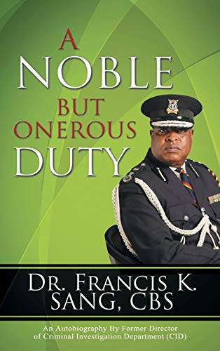 A Noble But Onerous Duty: An Autobiography by Former Director of Criminal Investigation Department (Cid)