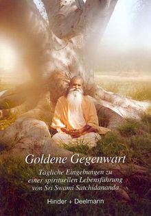 Goldene Gegenwart. Tägliche Eingebungen zu einer spirituellen Lebensführung